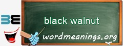 WordMeaning blackboard for black walnut